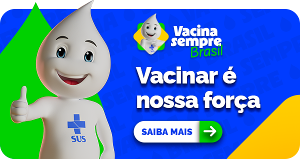 Vacina sempre brasil. Vacinar é nossa força. Saiba mais