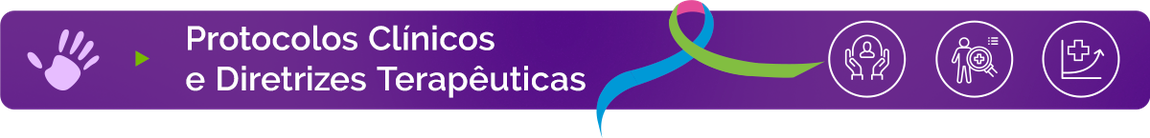 Protocolos Clínicos e Diretrizes Terapêuticas