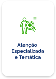 Atenção Especializada e Temática