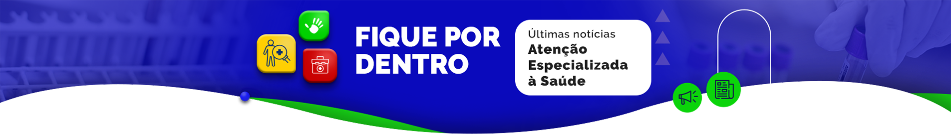Fique por dentro - Últimas notícias Atenção Especializada à Saúde