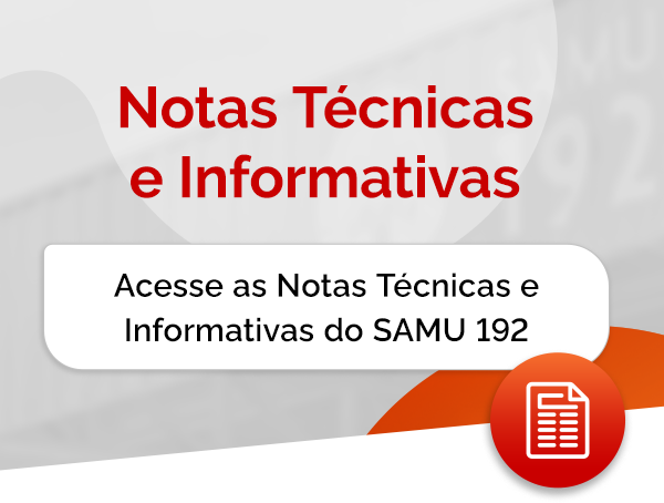 Acesse as Notas Técnicas e Informativas do Serviço de Atendimento Móvel de Urgência (SAMU 192)