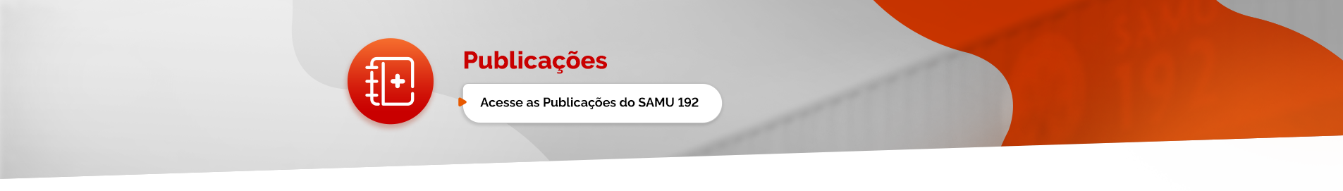 Acesse as Publicações do Serviço de Atendimento Móvel de Urgência (SAMU 192)