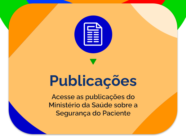Acesse as Publicações do Ministério da Saúde sobre Segurança do Paciente: