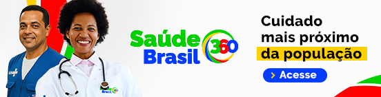 Saúde Brasil 360. Cuidado mais próximo da população. Acesse