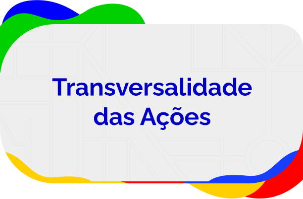 Transversalidade das Ações