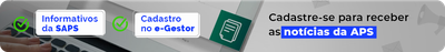 Informativos na SAPS. Cadastre-se para receber as notícias da APS