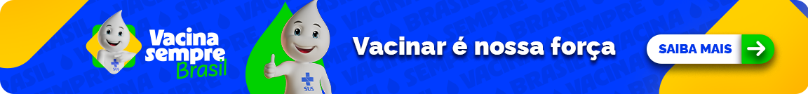 Vacina sempre brasil. Vacinar é nossa força. Saiba mais