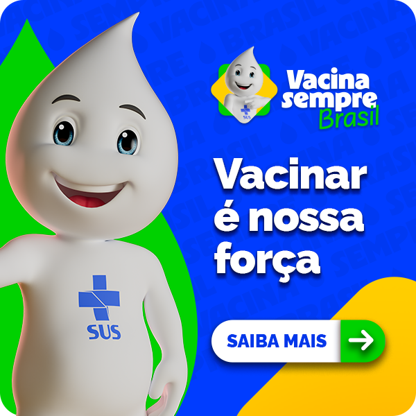 Vacina sempre brasil. Vacinar é nossa força. Saiba mais