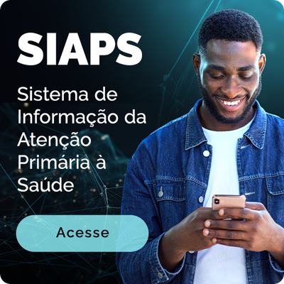 SIAPS - Sistema de Informação da Atenção Primária à Saúde. Acesse
