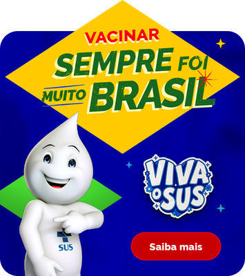 Viva o SUS - Vacinar sempre foi muito Brasil. Saiba mais.