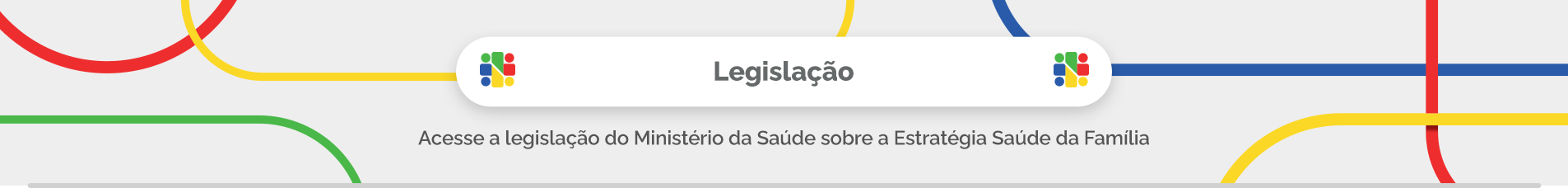 Acesse a legislação do Ministério da Saúde sobre a Estratégia Saúde da família