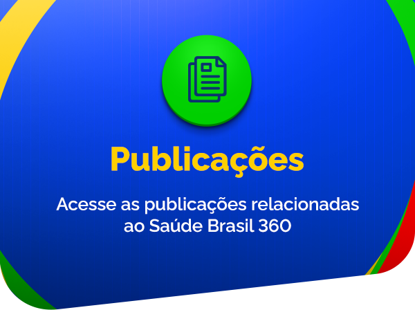 Acesse as publicações sobre o Saúde Brasil 360 da Atenção Primária