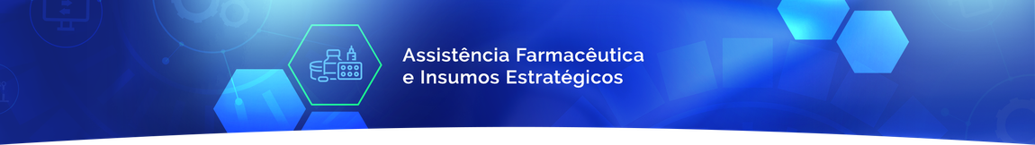 Assistência Farmacêutica e Insumos Estratégicos