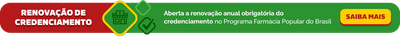 Renovação de Credenciamento - Aberta a renovação anual obrigatória do credenciamento no Programa Farmácia Popular do Brasil - Saiba Mais