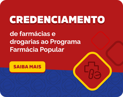 Credenciamento de farmácias e drogarias ao Programa Farmácia Popular - Saiba Mais