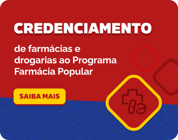 Credenciamento de farmácias e drogarias ao Programa Farmácia Popular - Saiba Mais
