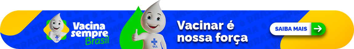 Vacina sempre brasil. Vacinar é nossa força. Saiba mais