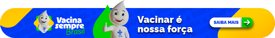 Vacina sempre brasil. Vacinar é nossa força. Saiba mais