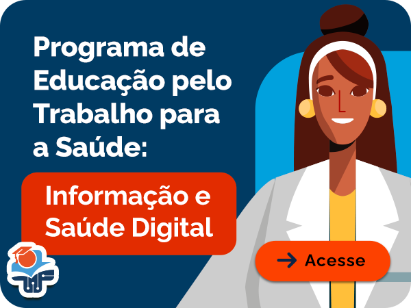 Programa de Educação pelo Trabalho para a Saúde: Informação e Saúde Digital. Acesse