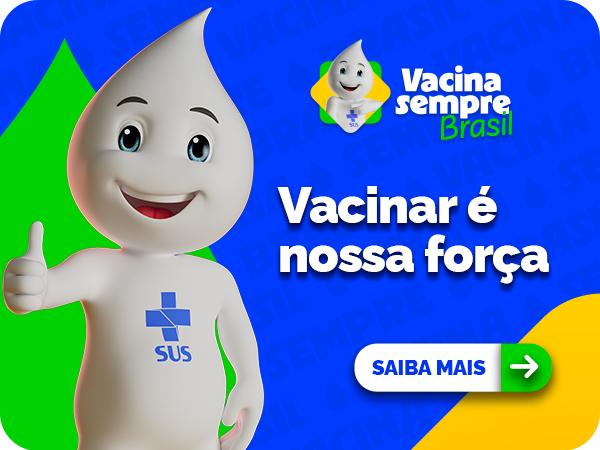 Vacina sempre brasil. Vacinar é nossa força. Saiba mais