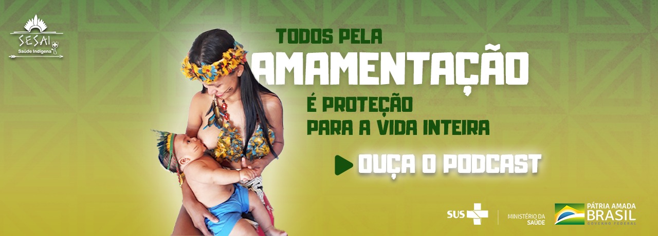 Podcast: Mês da amamentação, cultura, tradições e atuação da EMSI nos DSEI