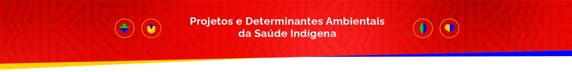 Projetos e Determinantes Ambientais da Sáude Indigena