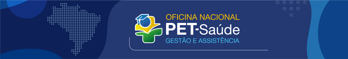 Oficina Nacional PET-Saúde Gestão e Assistência