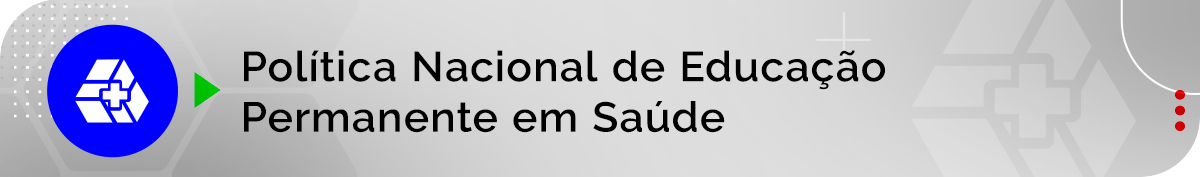Política Nacional de Educação Permanente em Saúde