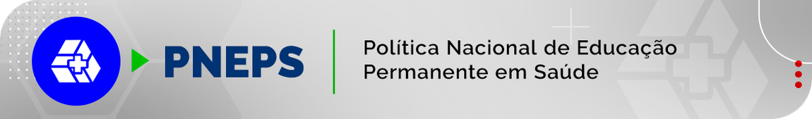 Política Nacional de Educação Permanente em Saúde (PNEPS)