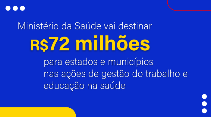 Ministério da Saúde vai destinar R$72 milhões para apoiar estados e municípios nas ações de gestão do trabalho e educação na saúde
