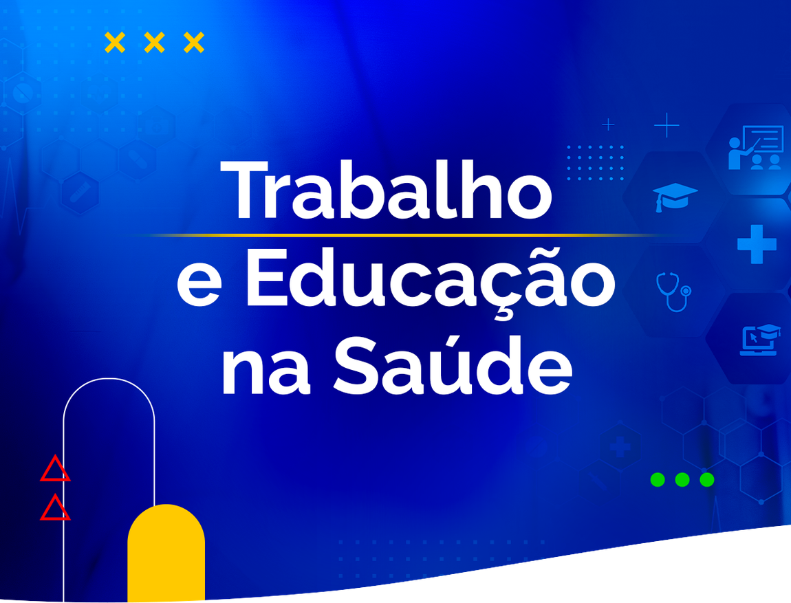 Trabalho e Educação na Saúde