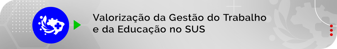 Programa de Valorização da Gestão do Trabalho e da Educação no SUS