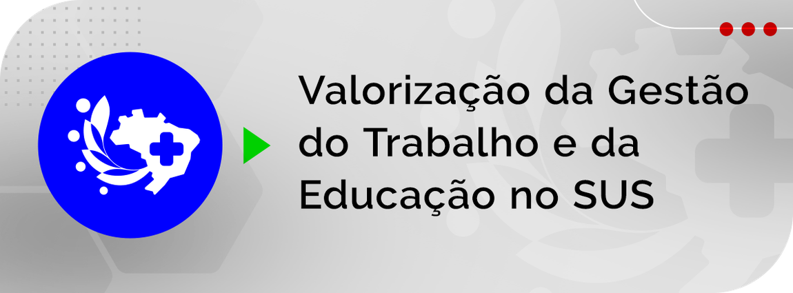 Programa de Valorização da Gestão do Trabalho e da Educação no SUS