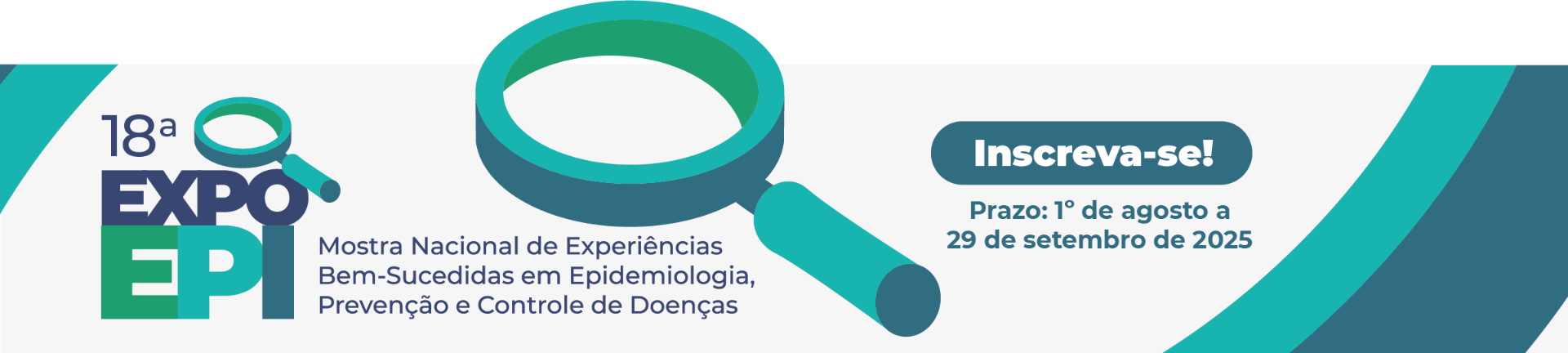 18ª EXPOEpi - Mostra Competitiva de Experiências Bem-sucedidas em Epidemiologia, Prevenção e Controle de Doenças - Inscreva-se - Prazo: 1º de agosto a 29 de setembro de 2025