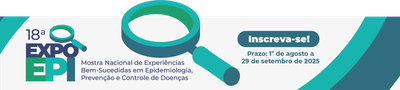 18ª EXPOEpi - Mostra Competitiva de Experiências Bem-sucedidas em Epidemiologia, Prevenção e Controle de Doenças - Inscreva-se - Prazo: 1º de agosto a 29 de setembro de 2025