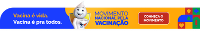 Movimento Nacional pela Vacinação - Vacina é vida. Vacina é pra todos. Conheça o Movimento