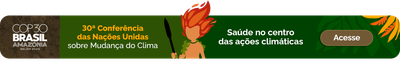 A 30ª Conferência das Nações Unidas sobre Mudança do Clima (Conferência das Partes) - COP30 - Saúde no centro das Ações Climáticas. Acesse