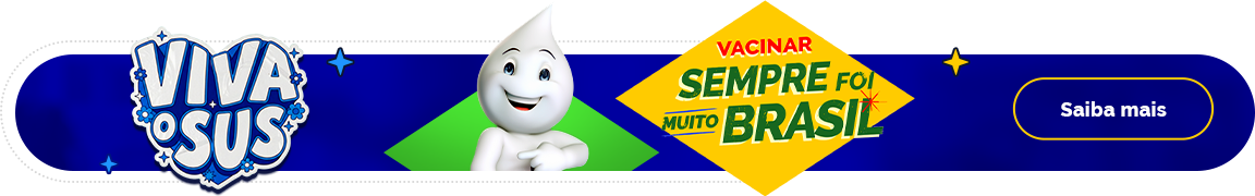 Viva o SUS. Vacinar sempre foi muito Brasil. Saiba mais