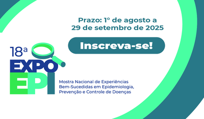 18ª EXPOEpi - Mostra Competitiva de Experiências Bem-sucedidas em Epidemiologia, Prevenção e Controle de Doenças - Inscreva-se - Prazo: 1º de agosto a 29 de setembro de 2025