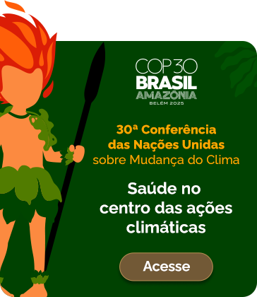 A 30ª Conferência das Nações Unidas sobre Mudança do Clima (Conferência das Partes) - COP30 - Saúde no centro das Ações Climáticas. Acesse