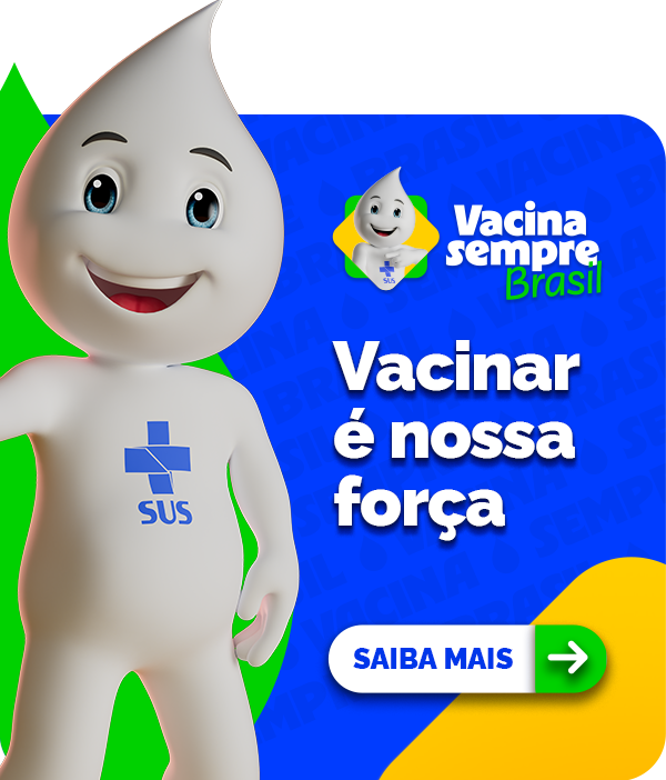 Vacina sempre brasil. Vacinar é nossa força. Saiba mais