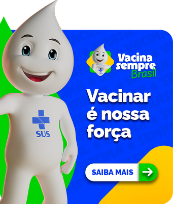 Vacina sempre brasil. Vacinar é nossa força. Saiba mais