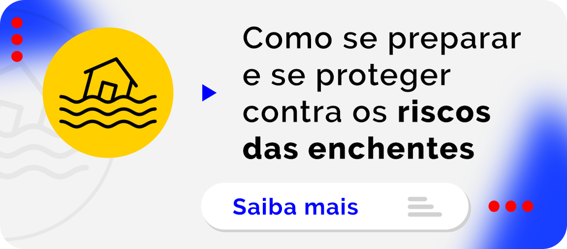 Como se preparar e se proteger contra os riscos das enchentes