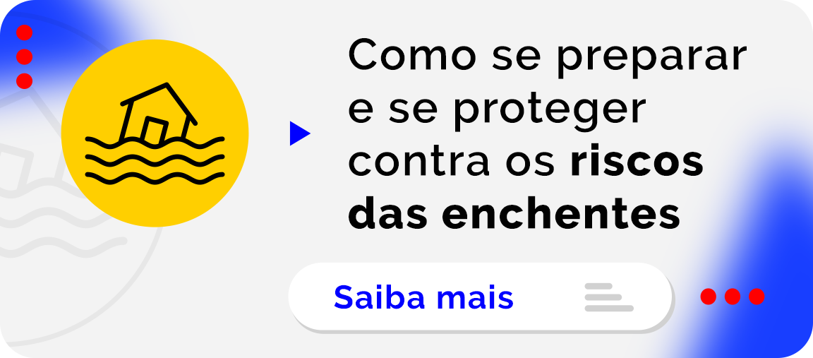 Como se preparar e se proteger contra os riscos das enchentes