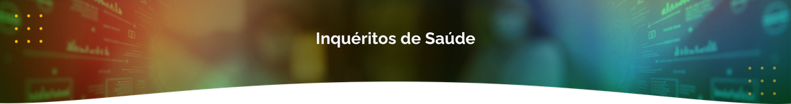 Inquéritos de Saúde