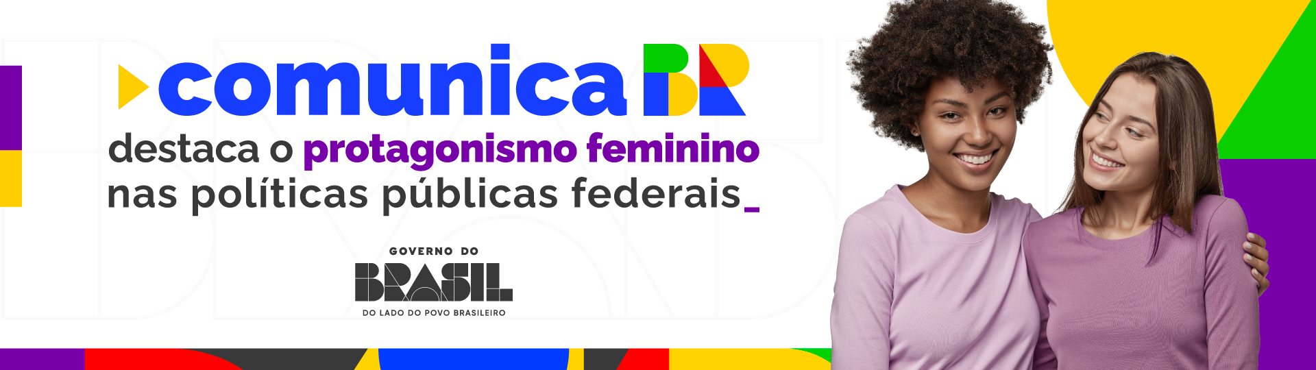 ComunicaBR destaca o protagonismo feminino nas políticas públicas federais