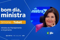 Simone Tebet destaca Rotas de Integração, Reforma Tributária e combate a incêndios no "Bom Dia, Ministra" desta quinta (18)