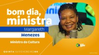 Margareth Menezes detalha nacionalização de investimentos em cultura