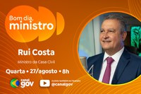 Rui Costa detalha isenção do IR e ampliação do Auxílio Gás no “Bom Dia, Ministro” desta quarta-feira (27)