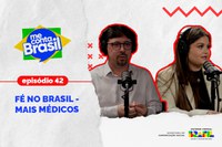 "Me Conta, Brasil": ampliação e fortalecimento do Mais Médicos é tema do videocast